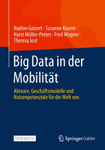 Big Data in der Mobilität: Akteure, Geschäftsmodelle und Nutzenpotenziale für die Welt von morgen (German Edition)