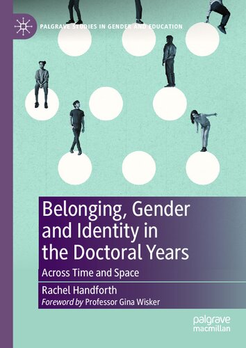 Belonging, Gender and Identity in the Doctoral Years: Across Time and Space (Palgrave Studies in Gender and Education)