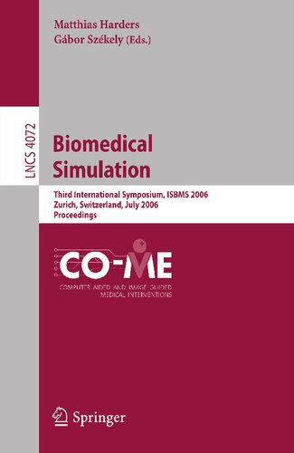 Biomedical Simulation: Third International Symposium, ISBMS 2006, Zurich, Switzerland, July 10-11, 2006, Proceedings (Lecture Notes in Computer Science, 4072)