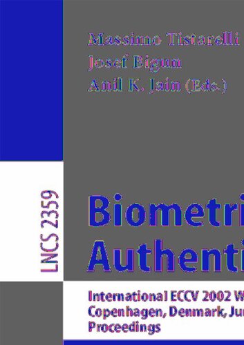 Biometric Authentication: International ECCV 2002 Workshop Copenhagen, Denmark, June 1, 2002 Proceedings (Lecture Notes in Computer Science, 2359)