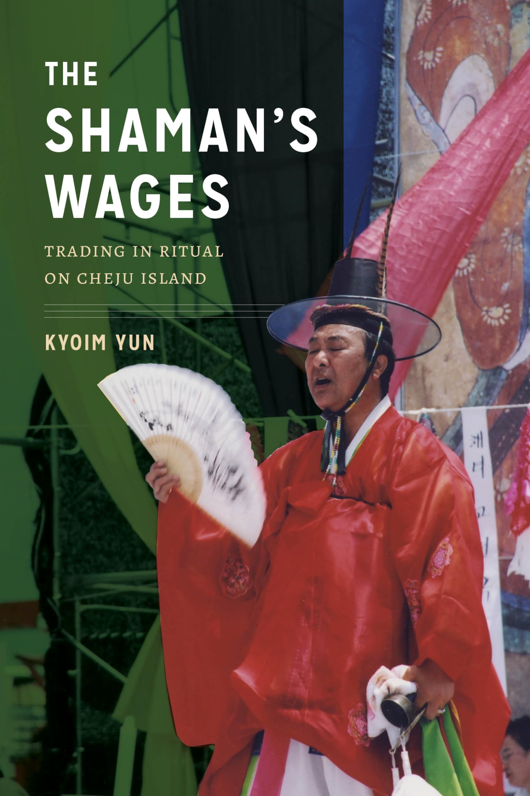 The Shaman's Wages: Trading in Ritual on Cheju Island (Korean Studies of the Henry M. Jackson School of International Studies)
