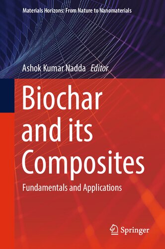 Biochar and its Composites: Fundamentals and Applications (Materials Horizons: From Nature to Nanomaterials)