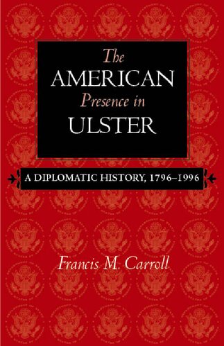 The American Presence in Ulster: A Diplomatic History, 1796-1996