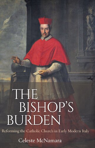 The Bishop's Burden: Reforming the Catholic Church in Early Modern Italy