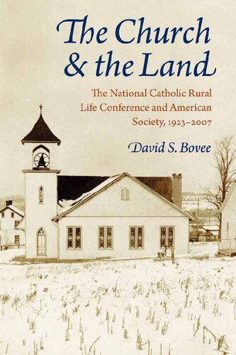 The Church and the Land: The National Catholic Rural Life Conference and American Society, 1923-2007