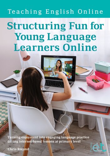 Structuring Fun for Young Language Learners Online: Turning Enjoyment Into Engaging Language Practice During Internet-based Lessons at Primary Level