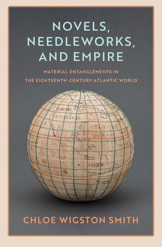 Novels, Needleworks, and Empire: Material Entanglements in the Eighteenth-Century Atlantic World