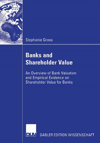 Banks and Shareholder Value: An Overview of Bank Valuation and Empirical Evidence on Shareholder Value for Banks
