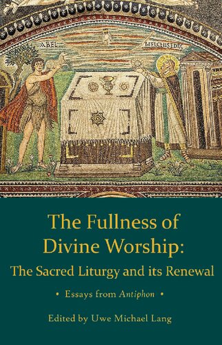 Fullness of Divine Worship: The Sacred Liturgy and its Renewal