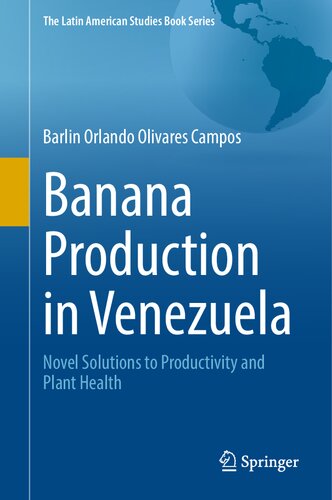 Banana Production in Venezuela: Novel Solutions to Productivity and Plant Health (The Latin American Studies Book Series)