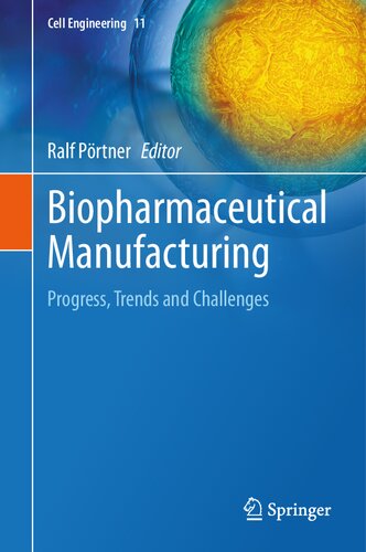 Biopharmaceutical Manufacturing: Progress, Trends and Challenges (Cell Engineering, 11)