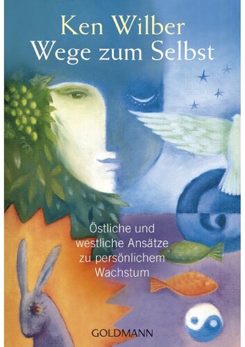 Wege zum Selbst - Östliche und westliche Ansätze zu persönlichem Wachstum