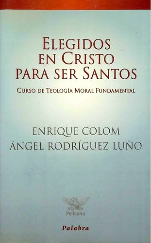 Elegidos en Cristo para ser santos. Curso de teología moral fundamental