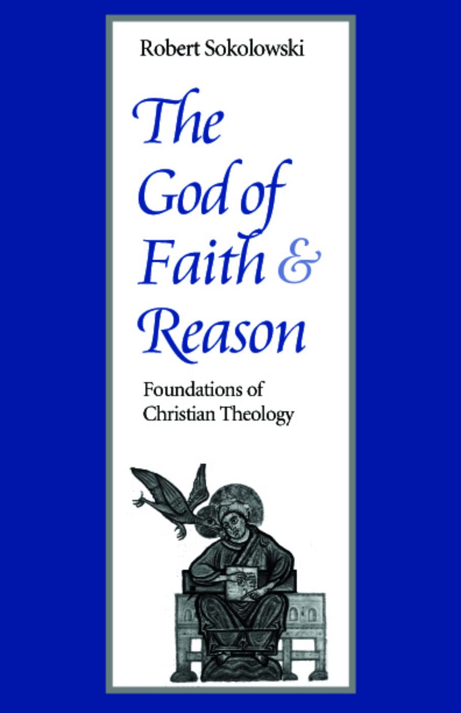 The God of Faith and Reason: Foundations of Christian Theology
