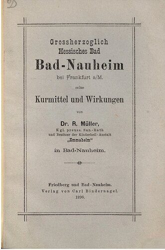 Großherzoglich Hessisches Bad Bad-Nauheim bei Frankfurt a. M. Seine Kurmittel und Wirkungen