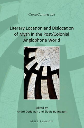 Literary Location and Dislocation of Myth in the Post/colonial Anglophone World