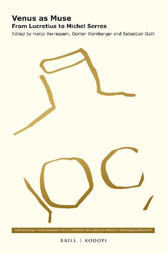 Venus as Muse: From Lucretius to Michel Serres (Internationale Forschungen zur Allgemeinen und Vergleichenden Literaturwissenschaft, 182)