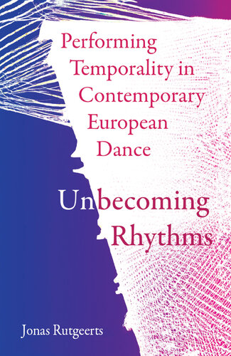 Performing Temporality in Contemporary European Dance: Unbecoming Rhythms