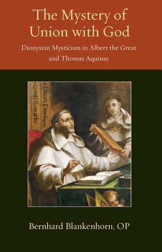 The Mystery of Union with God: Dionysian Mysticism in Albert the Great and Thomas Aquinas