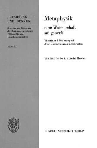Metaphysik: Eine Wissenschaft sui generis : Theorie und Erfahrung auf dem Gebiet des Inkommen (Erfahrung und Denken)