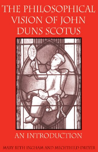 The Philosophical Vision of John Duns Scotus: An Introduction