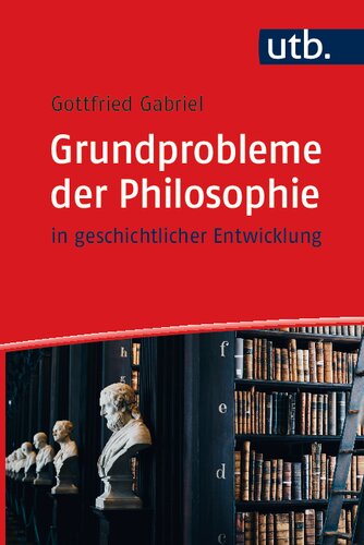 Grundprobleme der Philosophie: in geschichtlicher Entwicklung