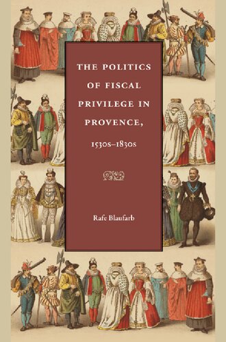 The Politics of Fiscal Privilege in Provence, 1530s-1830s