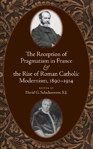 The Reception of Pragmatism in France and the Rise of Roman Catholic Modernism, 1890-1914