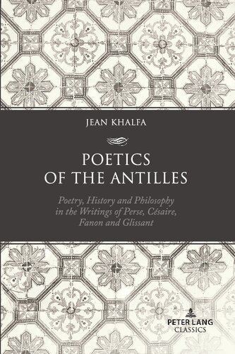 Poetics of the Antilles: Poetry, History and Philosophy in the Writings of Perse, Césaire, Fanon and Glissant