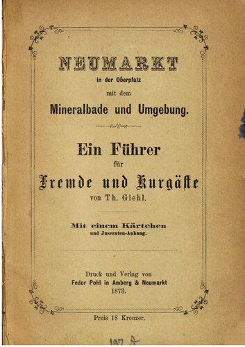 Neumarkt in der Oberpfalz mit dem Mineralbade und Umgebung. Ein Führer für Fremde und Kurgäste