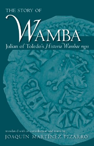 The Story of Wamba: Julian of Toledo's Historia Wambae Regis