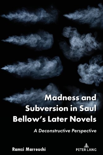 Madness and Subversion in Saul Bellow's Later Novels: A Deconstructive Perspective