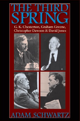 The Third Spring: G.K. Chesterton, Graham Greene, Christopher Dawson, and David Jones
