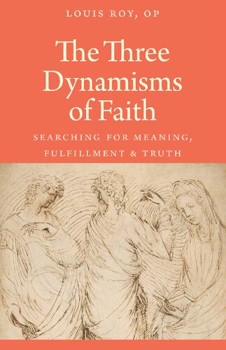 The Three Dynamisms of Faith: Searching for Meaning, Fulfillment, and Truth