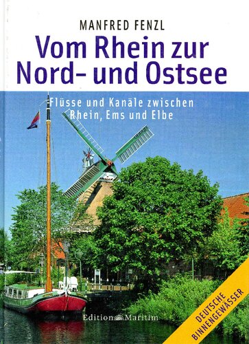 Vom Rhein zur Nord- und Ostsee: Flüsse und Kanäle zwischen Rhein, Ems und Elbe