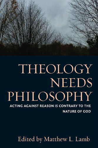 Theology Needs Philosophy: Acting Against Reason is Contrary to the Nature of God