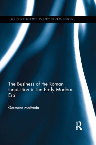 The Business of the Roman Inquisition in the Early Modern Era (Routledge Research in Early Modern History)