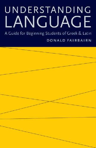 Understanding Language: A Guide for Beginning Students of Greek and Latin