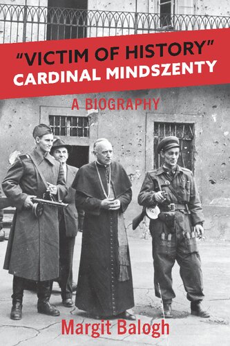 Victim of History: Cardinal Mindszenty, a Biography