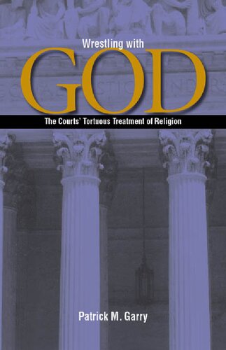 Wrestling With God: The Courts' Tortuous Treatment of Religion