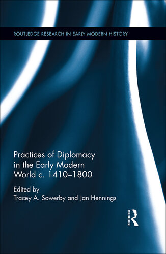 Practices of Diplomacy in the Early Modern World c. 1410-1800