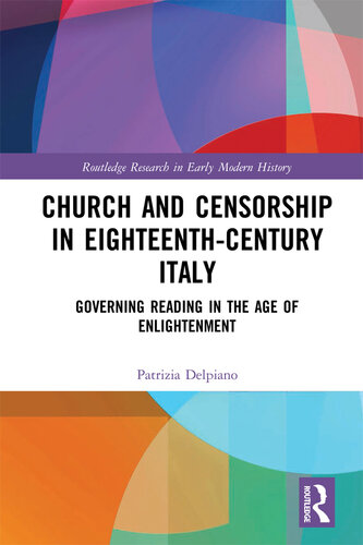 Church and Censorship in Eighteenth-Century Italy: Governing Reading in the Age of Enlightenment