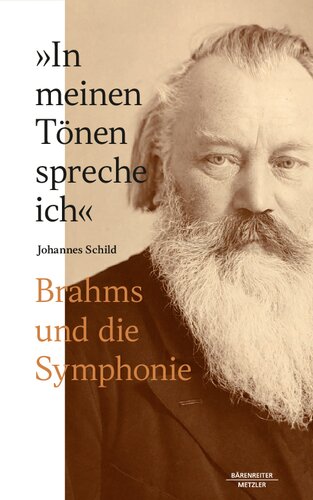 „In meinen Tönen spreche ich“: Brahms und die Symphonie