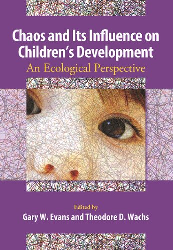 Chaos and Its Influence on Children's Development: An Ecological Perspective