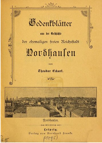 Gedenkblätter aus der Geschichte der ehemaligen freien Reichsstadt Nordhausen