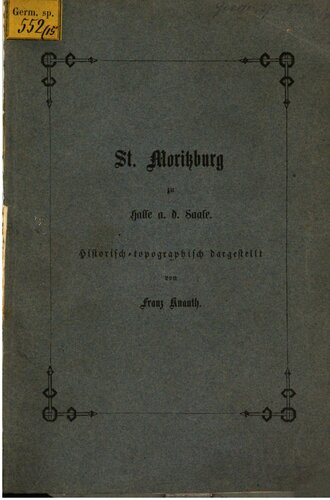 St. Moritzburg zu Halle a. d. Saale ; historisch-topographisch dargestellt