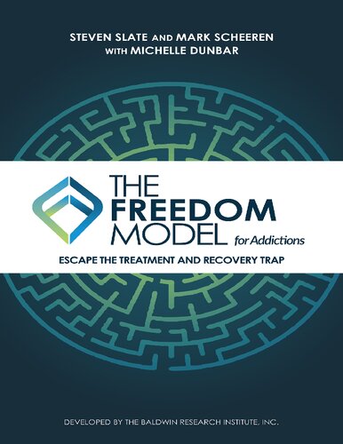 The Freedom Model for Addictions: Escape the Treatment and Recovery Trap
