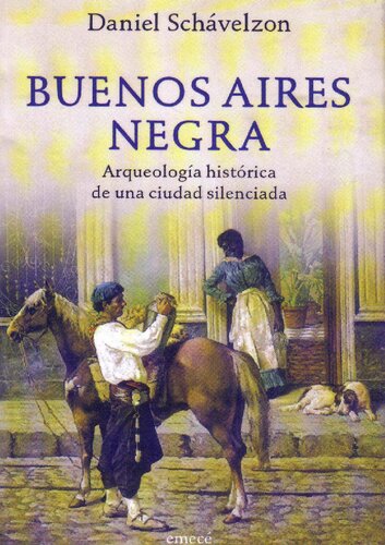 Buenos Aires Negra: Arqueología histórica de una ciudad silenciada