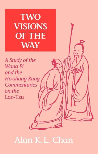 Two Visions of the Way: A Study of the Wang Pi and the Ho-Shang Kung Commentaries on the Lao-Tzu