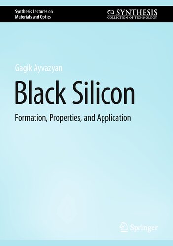 Black Silicon: Formation, Properties, and Application (Synthesis Lectures on Materials and Optics)